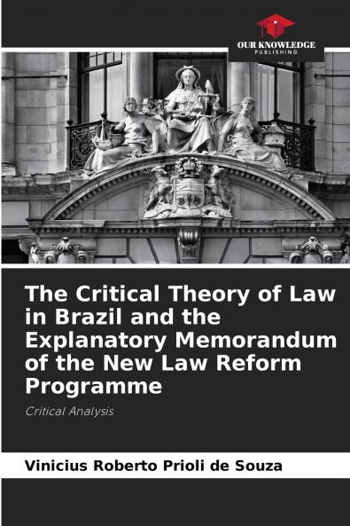 The Critical Theory of Law in Brazil and the Explanatory Memorandum of the New Law Reform Programme