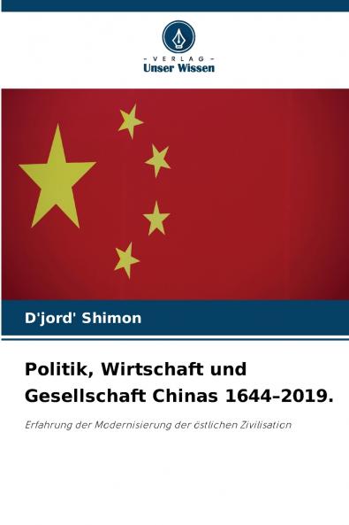 Politik Wirtschaft und Gesellschaft Chinas 1644-2019.