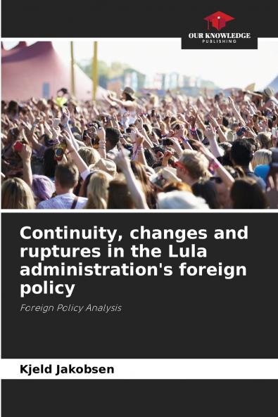Continuity changes and ruptures in the Lula administration's foreign policy