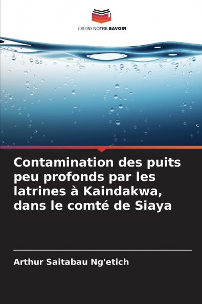Contamination des puits peu profonds par les latrines à Kaindakwa dans le comté de Siaya