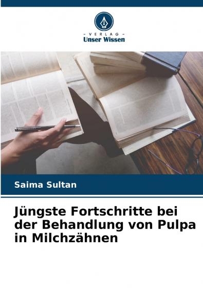 Jüngste Fortschritte bei der Behandlung von Pulpa in Milchzähnen