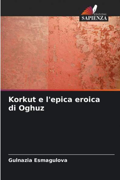 Korkut e l'epica eroica di Oghuz