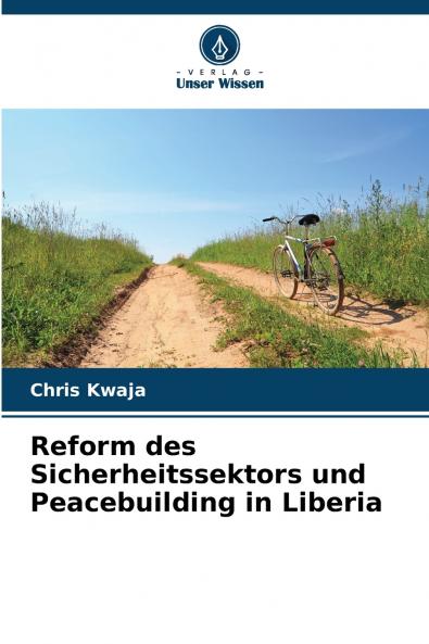 Reform des Sicherheitssektors und Peacebuilding in Liberia