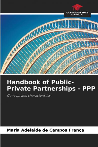 Handbook of Public-Private Partnerships - PPP