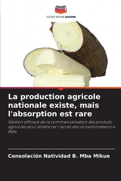 La production agricole nationale existe mais l'absorption est rare