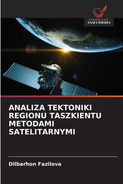 ANALIZA TEKTONIKI REGIONU TASZKIENTU METODAMI SATELITARNYMI
