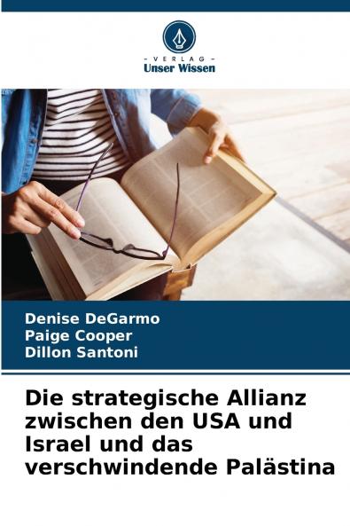 Die strategische Allianz zwischen den USA und Israel und das verschwindende Palästina