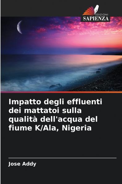 Impatto degli effluenti dei mattatoi sulla qualità dell'acqua del fiume K/Ala Nigeria