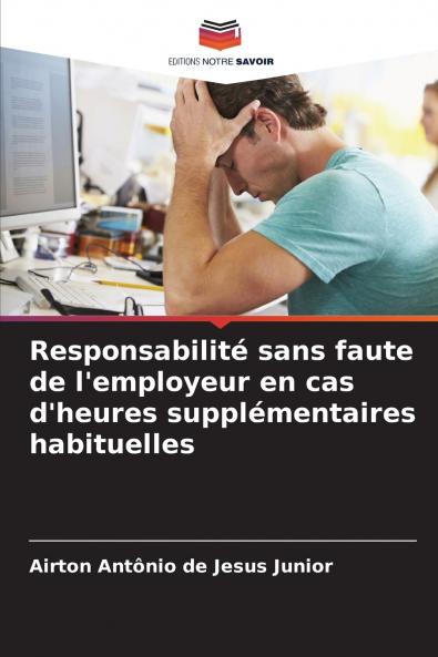 Responsabilité sans faute de l'employeur en cas d'heures supplémentaires habituelles