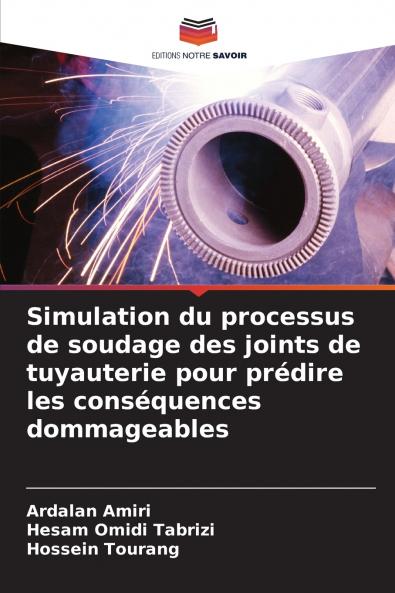Simulation du processus de soudage des joints de tuyauterie pour prédire les conséquences dommageables