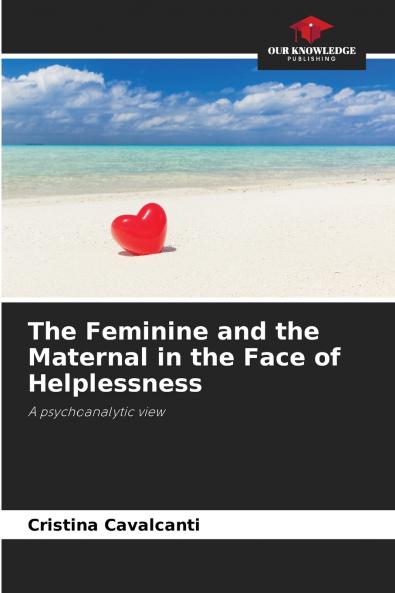 The Feminine and the Maternal in the Face of Helplessness