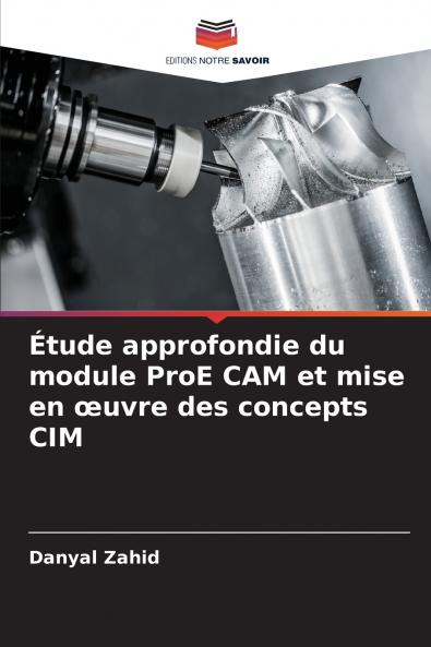 Étude approfondie du module ProE CAM et mise en œuvre des concepts CIM