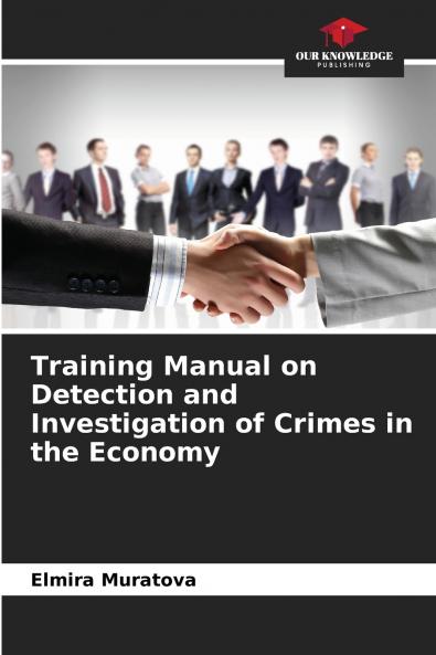 Training Manual on Detection and Investigation of Crimes in the Economy