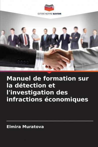Manuel de formation sur la détection et l'investigation des infractions économiques