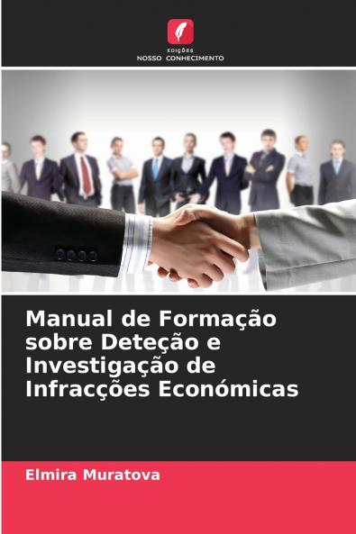 Manual de Formação sobre Deteção e Investigação de Infracções Económicas