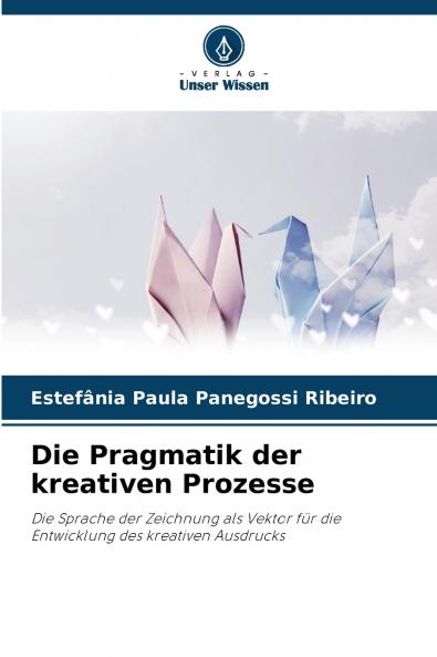 Die Pragmatik der kreativen Prozesse