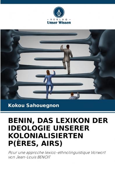BENIN DAS LEXIKON DER IDEOLOGIE UNSERER KOLONIALISIERTEN P(ÈRES AIRS)