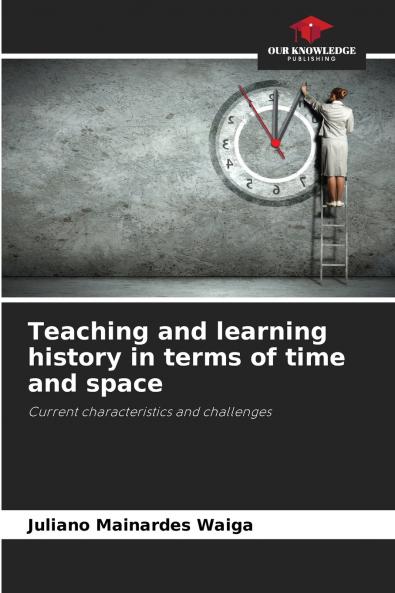 Teaching and learning history in terms of time and space