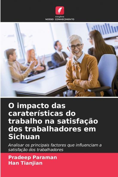 O impacto das caraterísticas do trabalho na satisfação dos trabalhadores em Sichuan