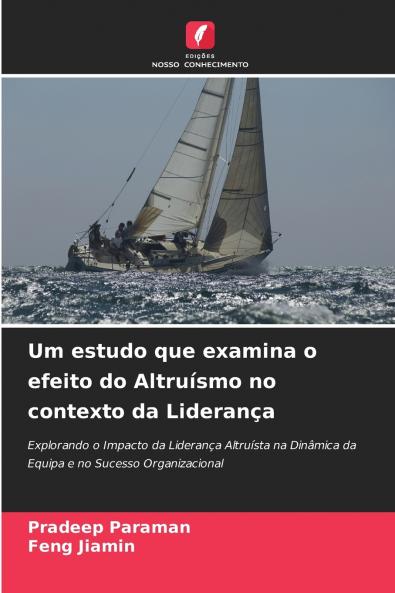 Um estudo que examina o efeito do Altruísmo no contexto da Liderança