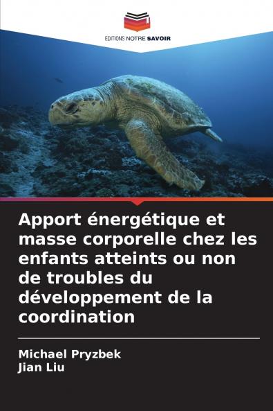 Apport énergétique et masse corporelle chez les enfants atteints ou non de troubles du développement de la coordination