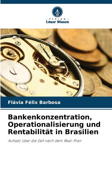 Bankenkonzentration Operationalisierung und Rentabilität in Brasilien