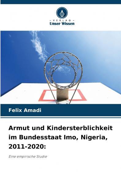 Armut und Kindersterblichkeit im Bundesstaat Imo Nigeria 2011-2020