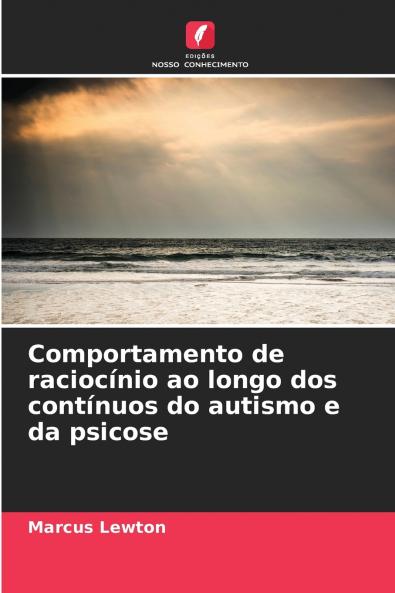 Comportamento de raciocínio ao longo dos contínuos do autismo e da psicose