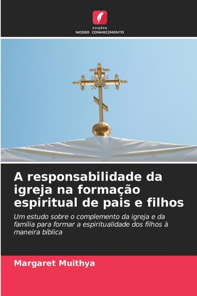 A responsabilidade da igreja na formação espiritual de pais e filhos