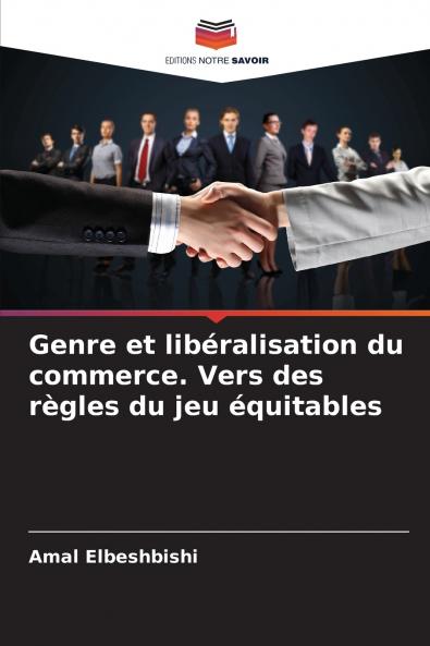 Genre et libéralisation du commerce. Vers des règles du jeu équitables