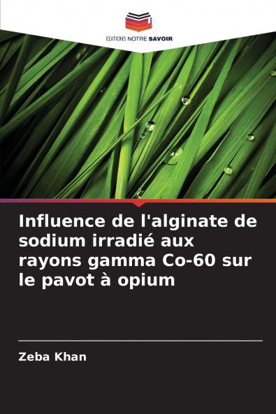 Influence de l'alginate de sodium irradié aux rayons gamma Co-60 sur le pavot à opium
