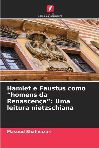 Hamlet e Faustus como homens da Renascença