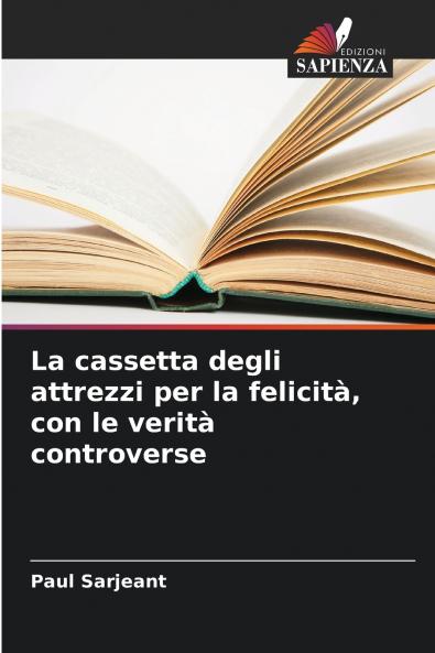 La cassetta degli attrezzi per la felicità con le verità controverse