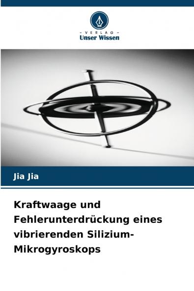 Kraftwaage und Fehlerunterdrückung eines vibrierenden Silizium-Mikrogyroskops