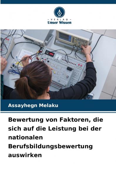 Bewertung von Faktoren die sich auf die Leistung bei der nationalen Berufsbildungsbewertung auswirken