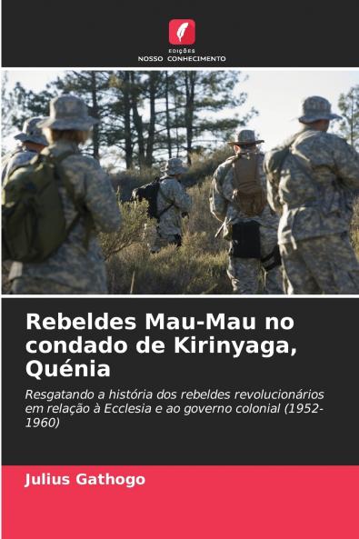 Rebeldes Mau-Mau no condado de Kirinyaga Quénia