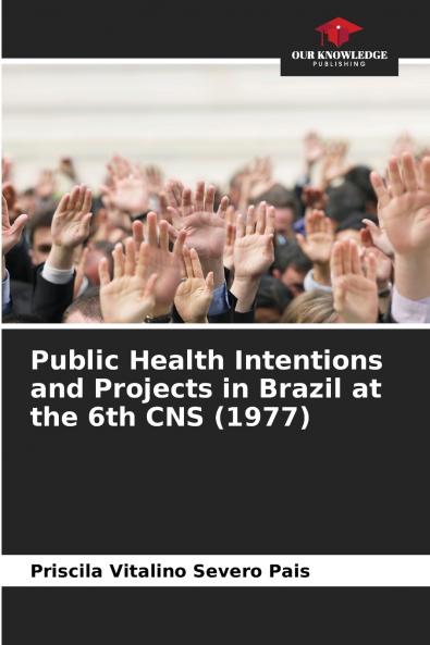 Public Health Intentions and Projects in Brazil at the 6th CNS (1977)