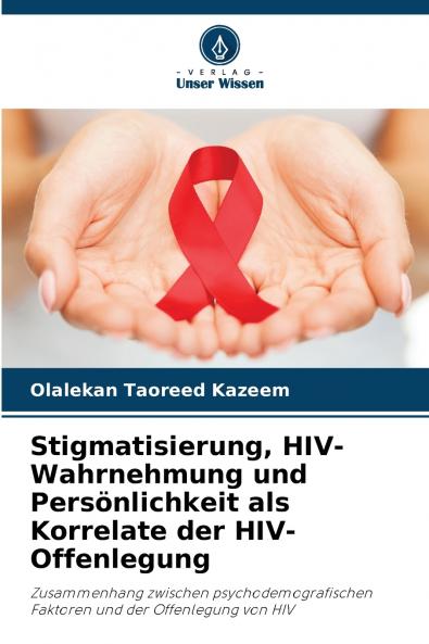 Stigmatisierung HIV-Wahrnehmung und Persönlichkeit als Korrelate der HIV-Offenlegung