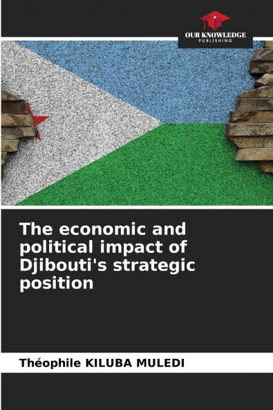 The economic and political impact of Djibouti's strategic position