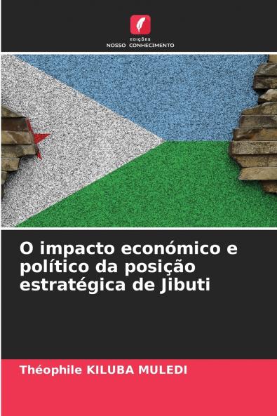 O impacto económico e político da posição estratégica de Jibuti
