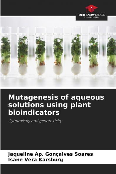 Mutagenesis of aqueous solutions using plant bioindicators