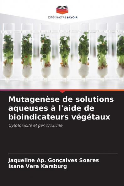 Mutagenèse de solutions aqueuses à l'aide de bioindicateurs végétaux