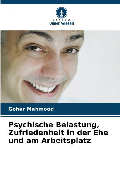 Psychische Belastung Zufriedenheit in der Ehe und am Arbeitsplatz