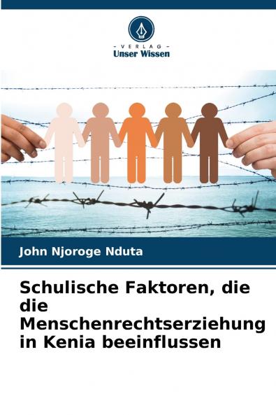 Schulische Faktoren die die Menschenrechtserziehung in Kenia beeinflussen