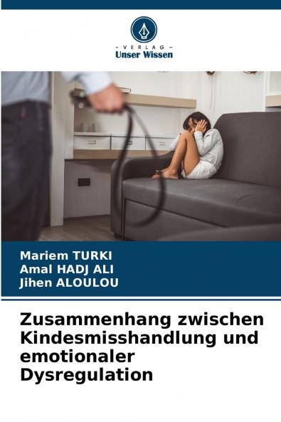 Zusammenhang zwischen Kindesmisshandlung und emotionaler Dysregulation