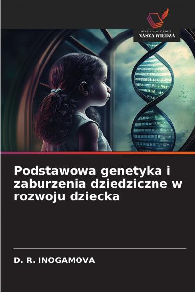 Podstawowa genetyka i zaburzenia dziedziczne w rozwoju dziecka