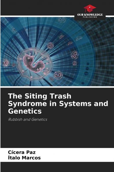 The Siting Trash Syndrome in Systems and Genetics