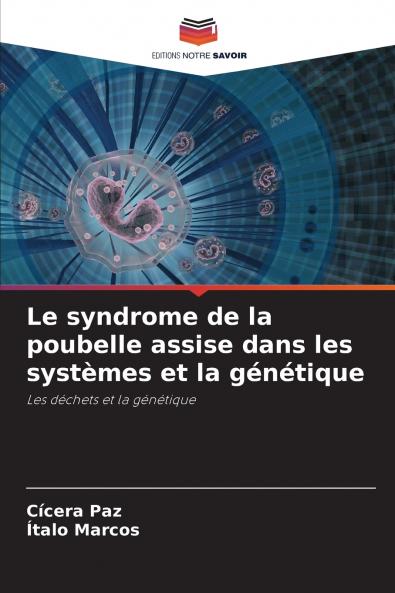 Le syndrome de la poubelle assise dans les systèmes et la génétique