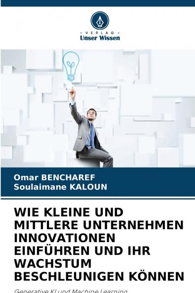 WIE KLEINE UND MITTLERE UNTERNEHMEN INNOVATIONEN EINFÜHREN UND IHR WACHSTUM BESCHLEUNIGEN KÖNNEN