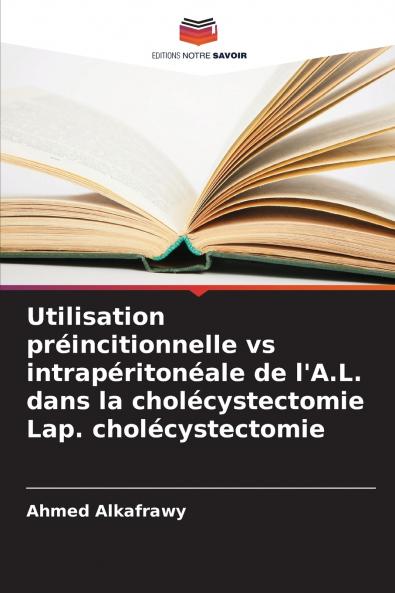 Utilisation préincitionnelle vs intrapéritonéale de l'A.L. dans la cholécystectomie Lap. cholécystectomie